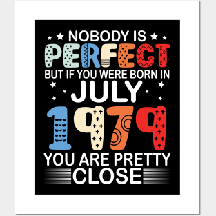 Nobody Is Perfect But If You Were Born In July 1979 You Are Pretty Close Happy Birthday 41 Years Old Posters and Art